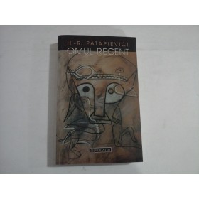 OMUL RECENT - HORIA-ROMAN PATAPIEVICI - Humanitas